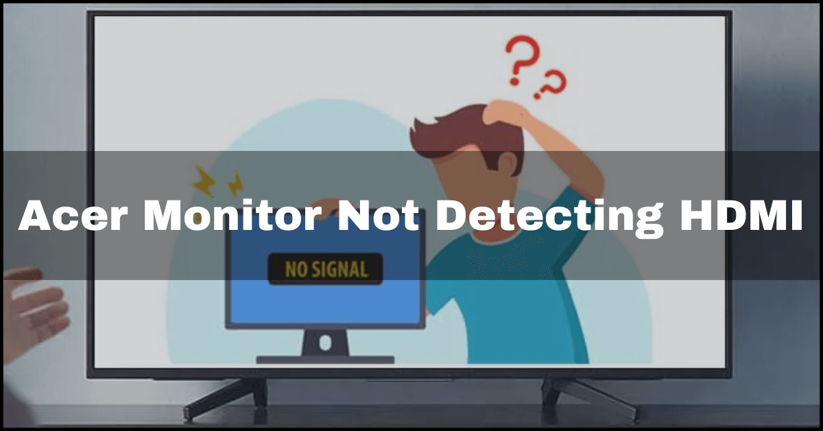 Acer Monitor Not Detecting HDMI