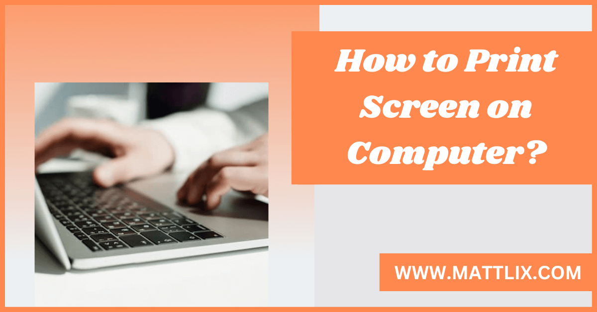 How to Print Screen on Computer