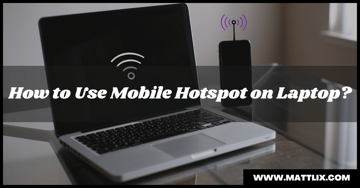 How to Use Mobile Hotspot on Laptop
